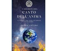 I SEGRETI DEL CANTO DELL'ANIMA: IL CANTO CHE CURA LE FERITE DELL'ANIMA