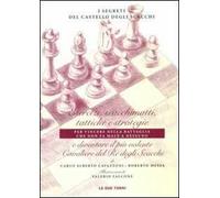 I segreti del castello degli scacchi. Esercizi, scacchimatti, tattiche e strategie e diventare il più valente cavaliere del re degli scacchi