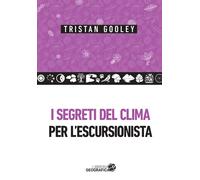 I segreti del clima per l'escursionista - Gooley Tristan