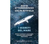 I segreti del mare. Misteri sommersi e meraviglie nascoste nelle profondità dell'oceano