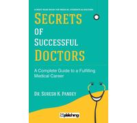 I segreti del medico di successo: la guida completa per una carriera medica...