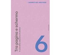 I segreti del mestiere. Vol. 6: Tra pagina e schermo