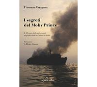 Libri Vincenzo Varagona - I Segreti Del Moby Prince. A 30 Anni Dalla Piu Grande
