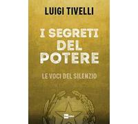 I segreti del potere. Le voci del silenzio
