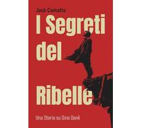 I Segreti del Ribelle: Una Storia su Gino Donè