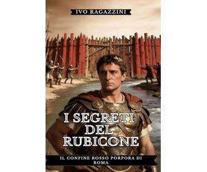 I segreti del Rubicone: Il confine rosso porpora di Roma