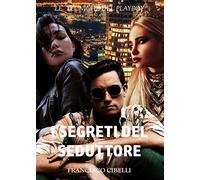 I segreti del seduttore. Le tecniche del playboy