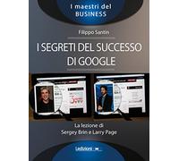 I segreti del successo di Google. La lezione di Sergey Brinn e Larry Page