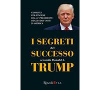 I segreti del successo secondo Donald J. Trump