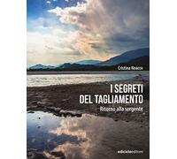 I segreti del Tagliamento. Ritorno alla sorgente