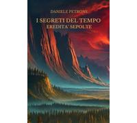 I Segreti Del Tempo: Eredità Sepolte: 1