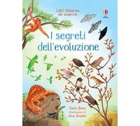 I segreti dell’evoluzione. Ediz. a colori