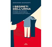 Libri Giovanni Diamanti - I Segreti Dell'urna. Storie, Strategie E Passi Falsi D