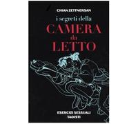 I segreti della camera da letto. Esercizi sessuali taoisti - Zettnersan Chian