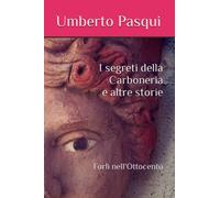 I segreti della Carboneria e altre storie: Forlì nell'Ottocento