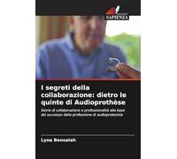 I segreti della collaborazione: dietro le quinte di Audioprothèse: Storie di collaborazione e professionalità alla base del successo della professione di audioprotesista