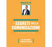 I segreti della comunicazione. L'arte di capire e farsi capire [Paperback] Re, R