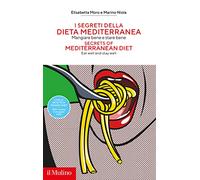 I segreti della dieta mediterranea. Mangiare bene e stare bene