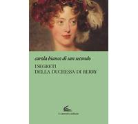 I segreti della Duchessa di Berry