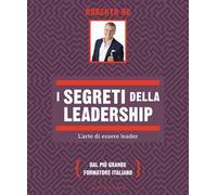 I segreti della leadership. L'arte di essere leader