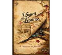 I SEGRETI DELLA LEGATRICE: IL MANOSCRITTO DEL MERCANTE