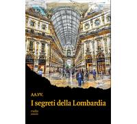 I segreti della Lombardia - AA.VV.