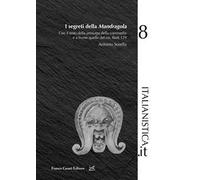 I segreti della «Mandragola». Con il testo della princeps della commedia e a fronte quello del ms. Redi 129
