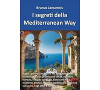 I segreti della "Mediterranean Way": Molto più che una dieta!