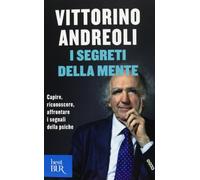 I segreti della mente. Capire, riconoscere, affrontare i segnali della psiche