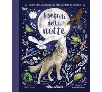 I segreti della notte. Storie della buonanotte per scoprire la natura. Ediz. a colori