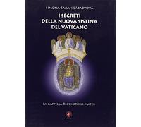 I segreti della nuova Sistina del Vaticano. La cappella Redemptoris Mater