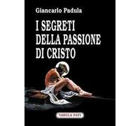 I segreti della passione di Cristo