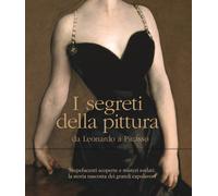 I segreti della pittura da Leonardo a Picasso. Ediz. a colori - Marani Pietro C.