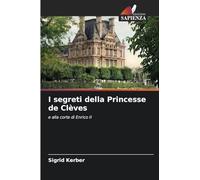 I segreti della Princesse de Clèves: e alla corte di Enrico II