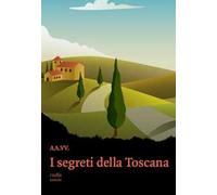 I segreti della Toscana
