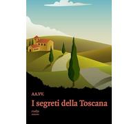 I segreti della Toscana