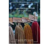 I segreti della vasotintura per tingere la lana - Camocardi Carla