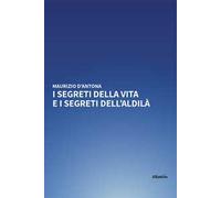 I segreti della vita e i segreti dell'aldilà