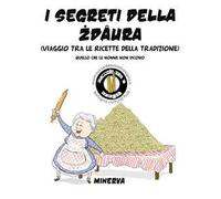 I segreti della zdaura. Viaggio tra le ricette della tradizione. Quello che le nonne non dicono