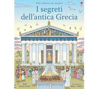 I segreti dell'antica Grecia. Libri da scoprire. Ediz. a colori