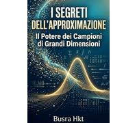 I Segreti Dell'approximazione: Il Potere dei Campioni di Grandi Dimensioni