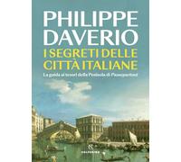 I segreti delle città italiane. La guida ai tesori della Penisola di Passepartout