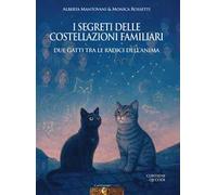 I segreti delle costellazioni familiari. Due gatti tra le radici dell'anima. Con QRCode