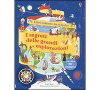 I segreti delle grandi esplorazioni. Ediz. illustrata