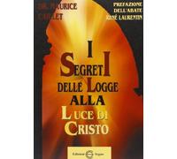 I segreti delle logge alla luce di Cristo