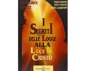 I segreti delle logge alla luce di Cristo