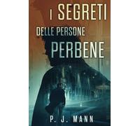 I Segreti delle Persone Perbene: Le indagini del Commissario Scala (Vol.2)