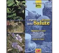 I segreti delle piante della salute. Ediz. illustrata