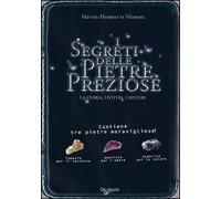 I segreti delle pietre preziose. Con gadget