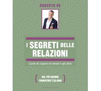 I segreti delle relazioni. L'arte di capire sé stessi e gli altri